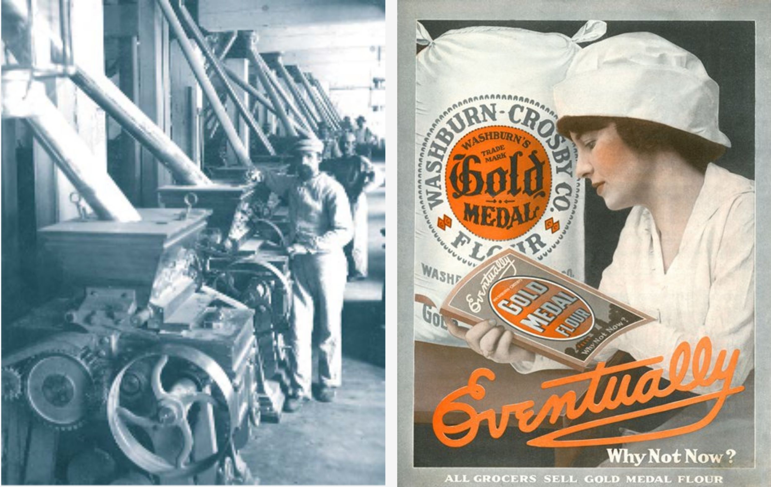 A vintage advertisement on the left features a woman in a chef's hat holding a "Gold Medal Flour" book, with a large sack of flour behind her and the tagline "Eventually Why Not Now?". On the right, a black and white photograph shows men working with large industrial machinery in a flour milling factory.